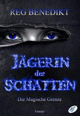 Jägerin der Schatten: Die Magische Grenz